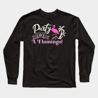 Flamingo Party Saying Women Gift Long Sleeve T-Shirt